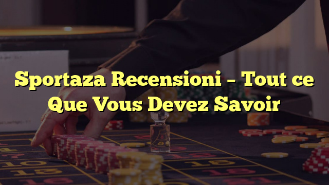 Sportaza Recensioni – Tout ce Que Vous Devez Savoir