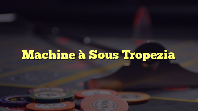 Machine à Sous Tropezia