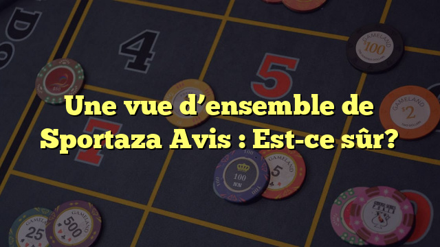 Une vue d’ensemble de Sportaza Avis : Est-ce sûr?