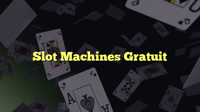 Slot Machines Gratuit