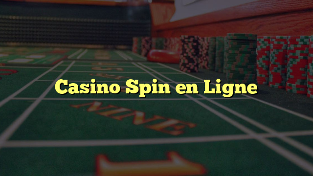 Casino Spin en Ligne