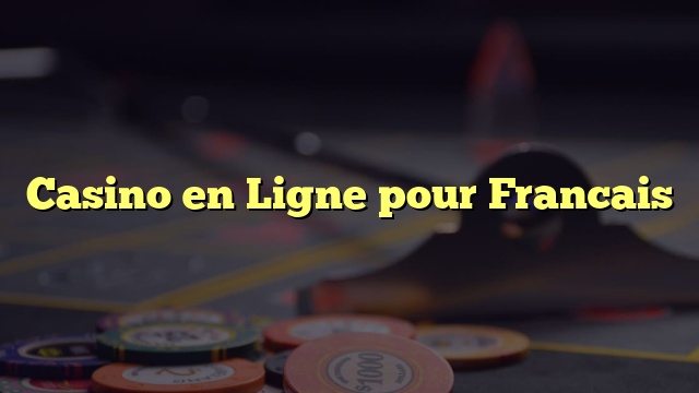Casino en Ligne pour Francais