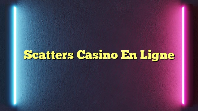 Scatters Casino En Ligne