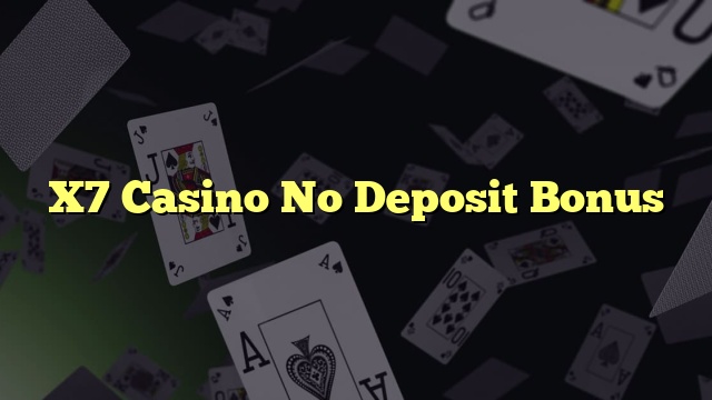X7 Casino No Deposit Bonus