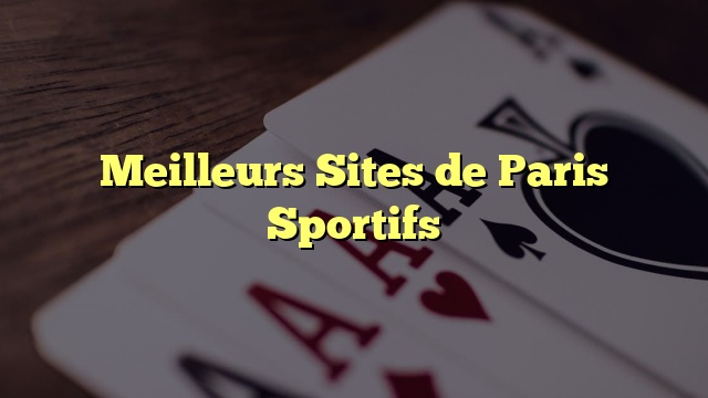 Meilleurs Sites de Paris Sportifs