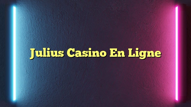 Julius Casino En Ligne