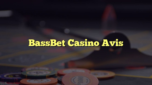 BassBet Casino Avis
