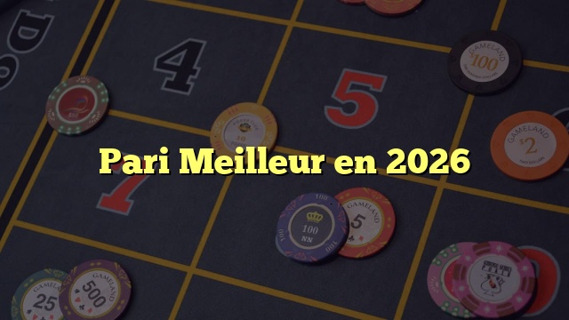 Pari Meilleur en 2026